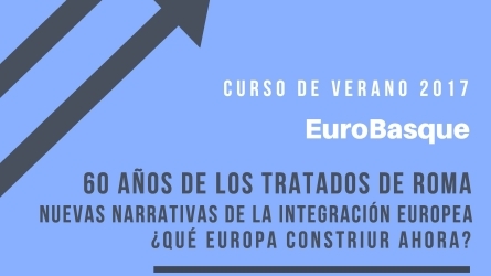 60 años de los Tratados de Roma. Nuevas narrativas de integración europea ¿Qué Europa reconstruir ahora?